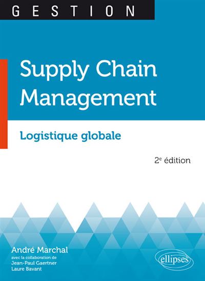 Supply Chain Management. Logistique globale - 2e édition - André Marchal - broché