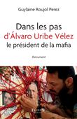 Dans les pas d'Álvaro Uribe Vélez