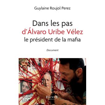Dans les pas d'Álvaro Uribe Vélez