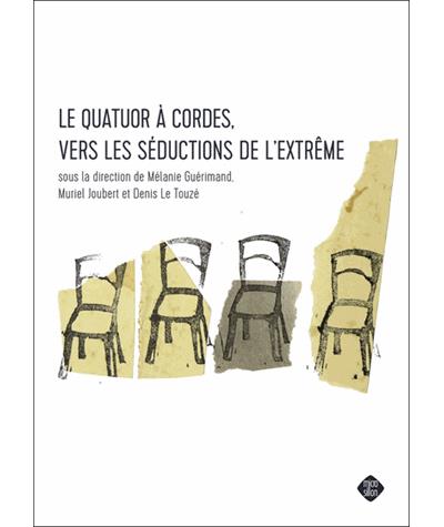 Le Quatuor à cordes, vers les séductions de l'extrême