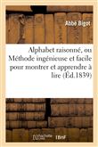 Alphabet raisonné, ou Méthode ingénieuse et facile pour montrer et apprendre à lire en peu de temps
