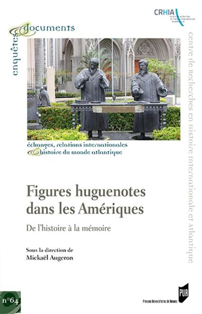 Figures huguenotes dans les ameriques de l'histoire a la mem