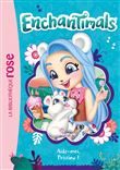 Enchantimals 15 - Aide-moi, Pristina !
