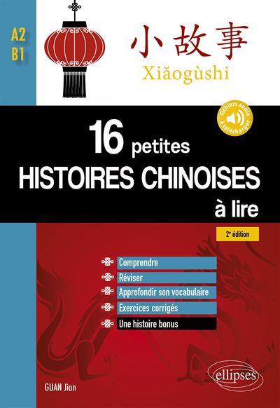 16 petites histoires chinoises à lire avec exercices corrigés. Comprendre, réviser, approfondir son vocabulaire  -  A2-B1 avec fichiers audios