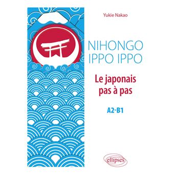 Nihongo Ippo Ippo. Le japonais pas à pas. A2-B1