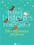 Petites Histoires Du Père Castor - Petites histoires du pere castor - mes animaux preferes