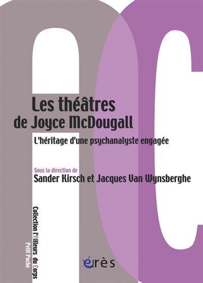 Les théâtres de Joyce McDougall l'héritage d'une psychanalyste engagée