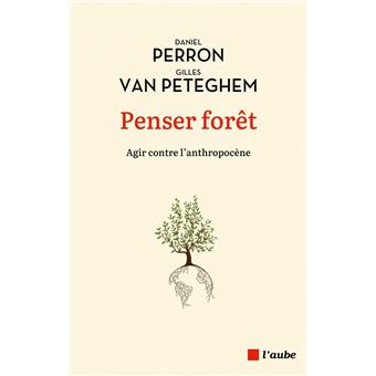 Penser forêt - Penser sa gestion contre l'anthropocène