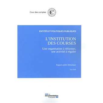 L'institution des courses, une organisation à réformer, une activité à réguler