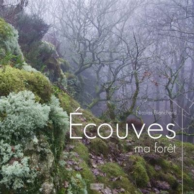 Ecouves, ma forêt - Nicolas Blanchard - relié