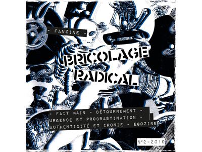 Bricolage Radical – Génie et banalité des fanzines do-it-yourself (t. II)