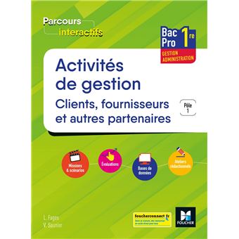 Parcours interactifs ACTIVITES DE GESTION CLIENTS FOURNISSEURS 1re Bac Pro GA - Éd. 2019 Manuel él.