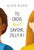 Tu crois tout savoir, jilly p.
