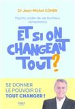 Et si on changeait tout ? - Psycho, cadre de vie, bonheur, alimentation...