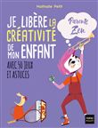 Je libère la créativité de mon enfant