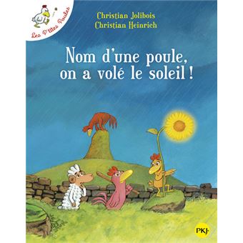 Les p'tites poulesNom d'une poule, on a volé le soleil !