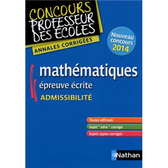 Mathematiques Annales Corriges Epreuve Ecrite Admissibilite Concours Professeur Ecoles 2014 Concours Professeur Des Ecoles 2014 Broche Daniel Motteau Achat Livre Fnac