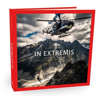 In Extremis - L'épopée du secours dans le massif du Mont-Blanc