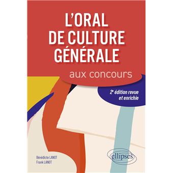 L'oral de culture générale aux concours. 2e édition revue et enrichie