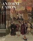 Antoine Caron. le théâtre de l'Histoire