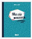 Ma vie : Cahier d'écriture guidée
