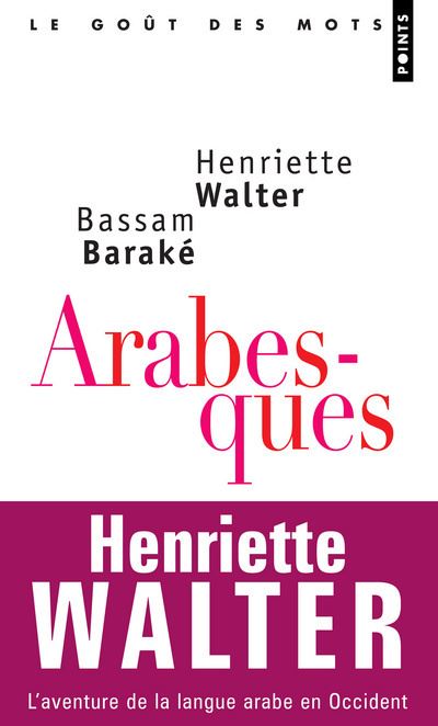 Arabesques. L'aventure de la langue arabe en Occident - Bassam Baraké - Poche
