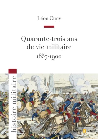 Quarante-trois ans de vie militaire 1857-1900 - Leon Cuny - broché