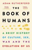 BOOK OF HUMANS. A BRIEF HISTORY OF CULTURE, SEX, WAR AN