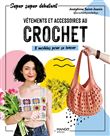 Vêtements et accessoires au crochet. 8 modèles pour se lancer