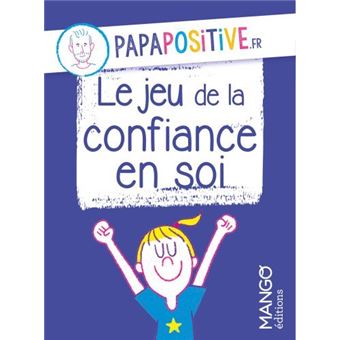 Le jeu de la confiance en soi papapositive.fr