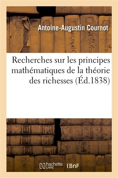Recherches sur les principes mathématiques de la théorie des richesses - Antoine-Augustin Cournot - broché