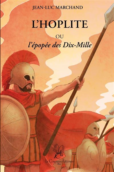 L'hoplite ou l'épopée des Dix-Mille - Jean-Luc Marchand - broché