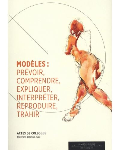 Modèles : prévoir, comprendre, expliquer, interpréter, reproduire, trahir -  Collectif - broché