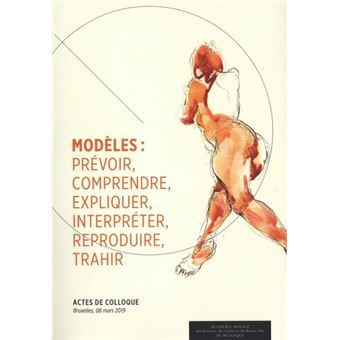 Modèles : prévoir, comprendre, expliquer, interpréter, reproduire, trahir