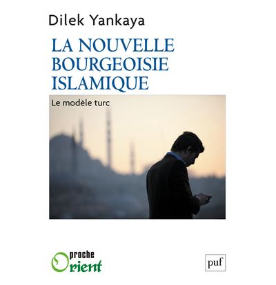 La nouvelle bourgeoisie islamique : le modèle turc