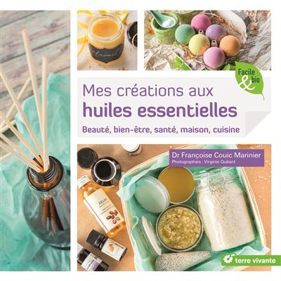 Mes créations aux huiles essentielles - Françoise Couic-Marinier - broché
