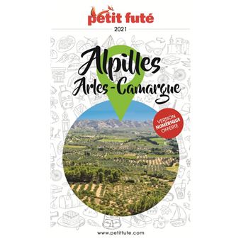Guide Alpilles - Camargue - Arles 2021 Petit Futé