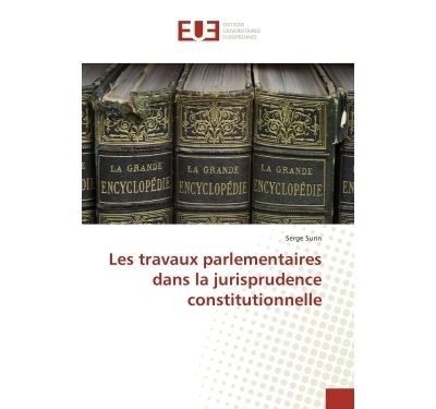 Les travaux parlementaires dans la jurisprudence constitutionnelle