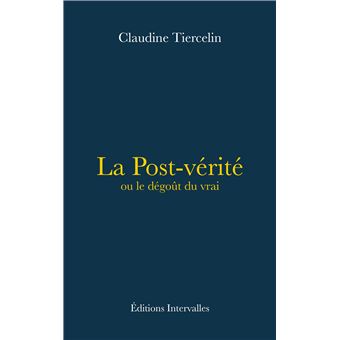 La Post-vérité ou le dégoût du vrai
