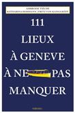 111 Lieux À Genève À Ne Pas Manquer