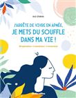 J'arrête de vivre en apnée, je mets du souffle dans ma vie !