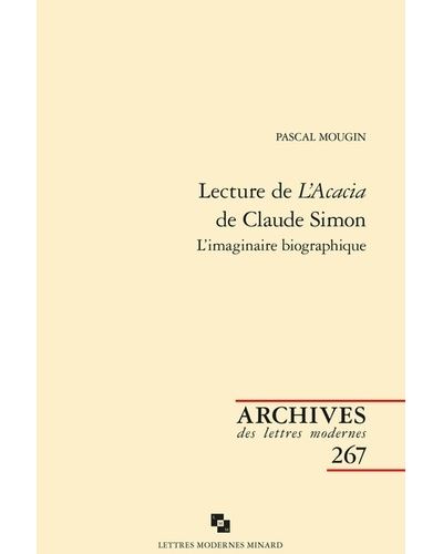 Lecture de l'acacia de claude simon - l'imaginaire biographique