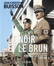 Le Noir et le brun - Une histoire illustrée du fascisme et du nazisme 1918-1946