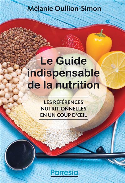 LE GUIDE INDISPENSABLE DE LA NUTRITION - 2e édition - Mélanie Oullion-Simon - broché