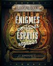 LOGICAL BOOK :  ENIGMES coriaces pour esprits sagaces