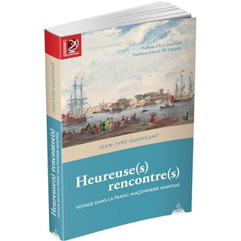 Heureuse(s) rencontre(s) - Voyage dans la franc-maçonnerie maritime