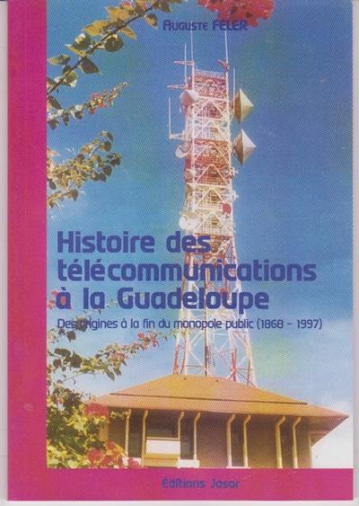 Histoire des télécommunications à la Guadeloupe - Auguste Feler - broché