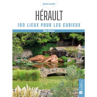 Hérault. 100 lieux pour les curieux