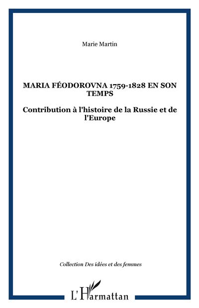 Maria Féodorovna 1759-1828 en son temps - Marie Martin - broché