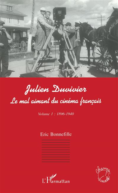 Julien Duvivier, mal aimant du cinéma français - Eric Bonnefille - broché